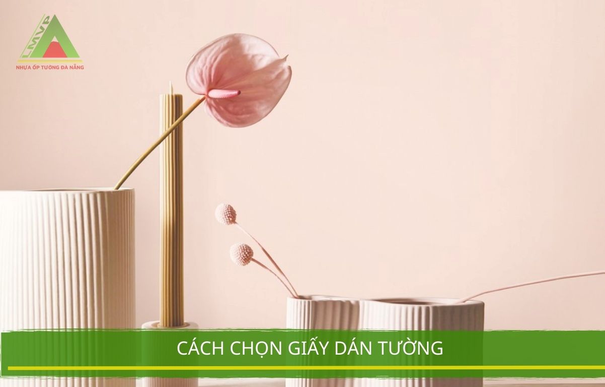 Cách Chọn Giấy Dán Tường