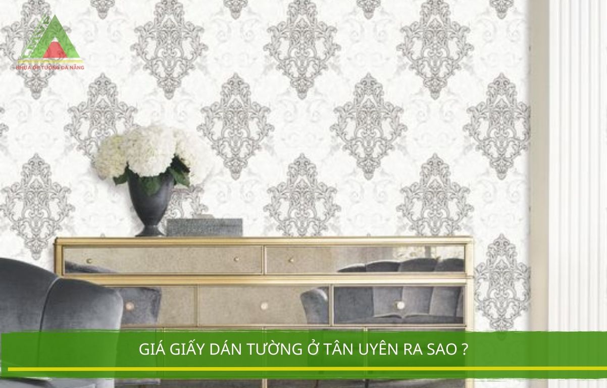 Giá Giấy Dán Tường Ở Tân Uyên Ra Sao ?