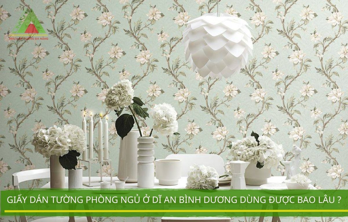 Giấy dán tường phòng ngủ ở dĩ an bình dương dùng được bao lâu ?