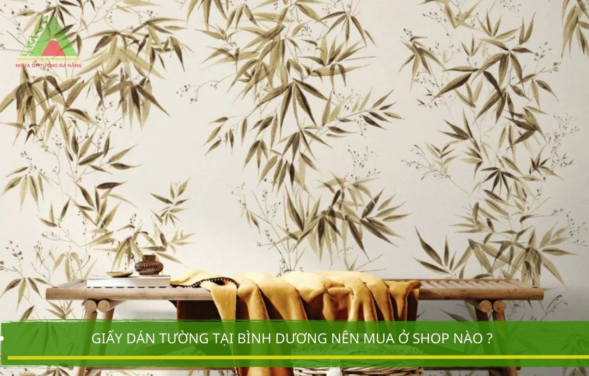 Giấy dán tường tại bình dương nên mua ở shop nào ?