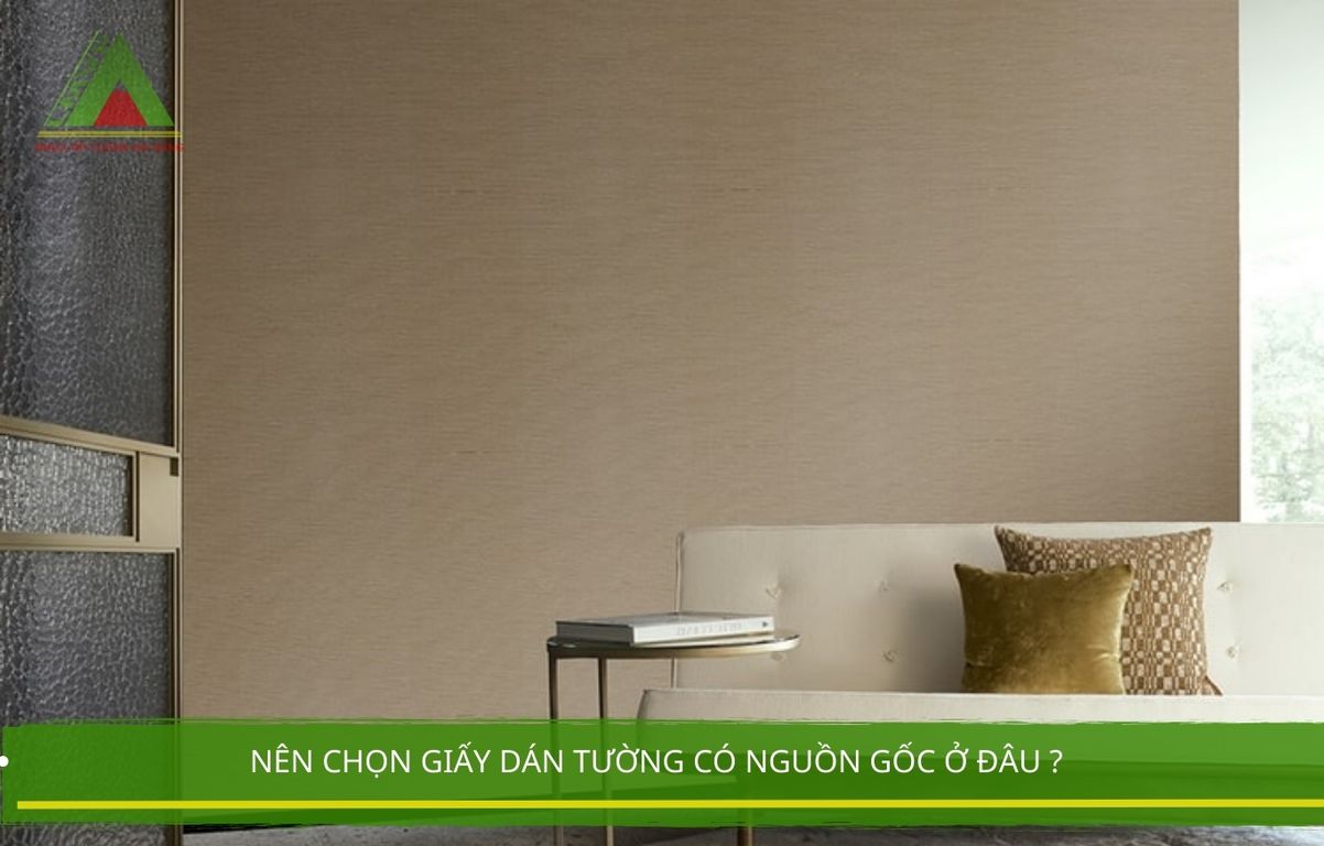 Nên Chọn Giấy Dán Tường Có Nguồn Gốc Ở Đâu ?