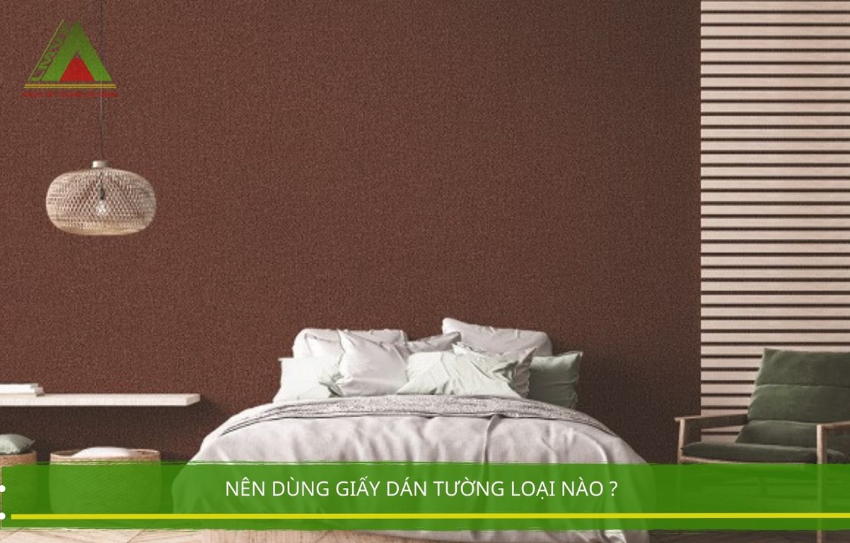 Nên Dùng Giấy Dán Tường Loại Nào