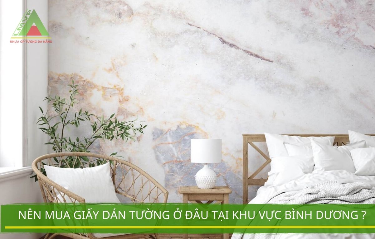 Nên Mua Giấy Dán Tường Ở Đâu Tại Khu Vực Bình Dương ?