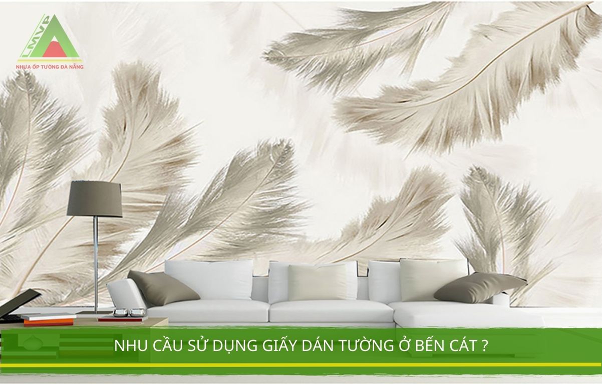 Nhu Cầu Sử Dụng Giấy Dán Tường Ở Bến Cát ?