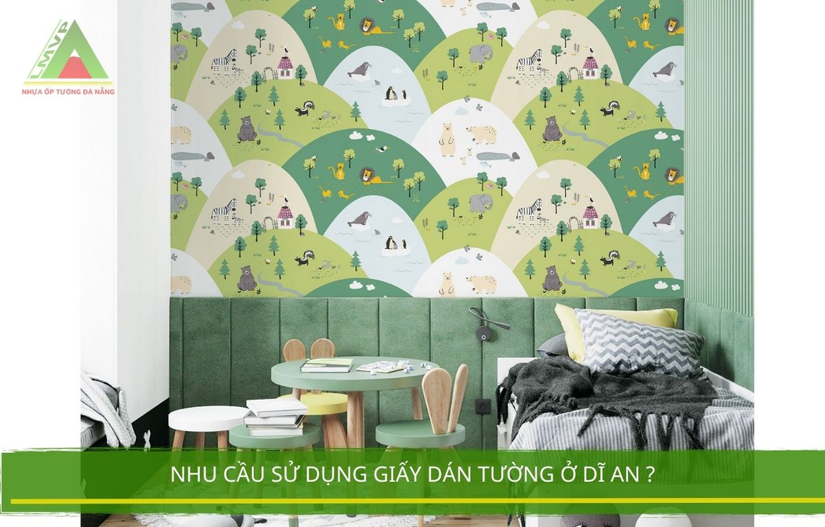 Nhu Cầu Sử Dụng Giấy Dán Tường Ở Dĩ An ?