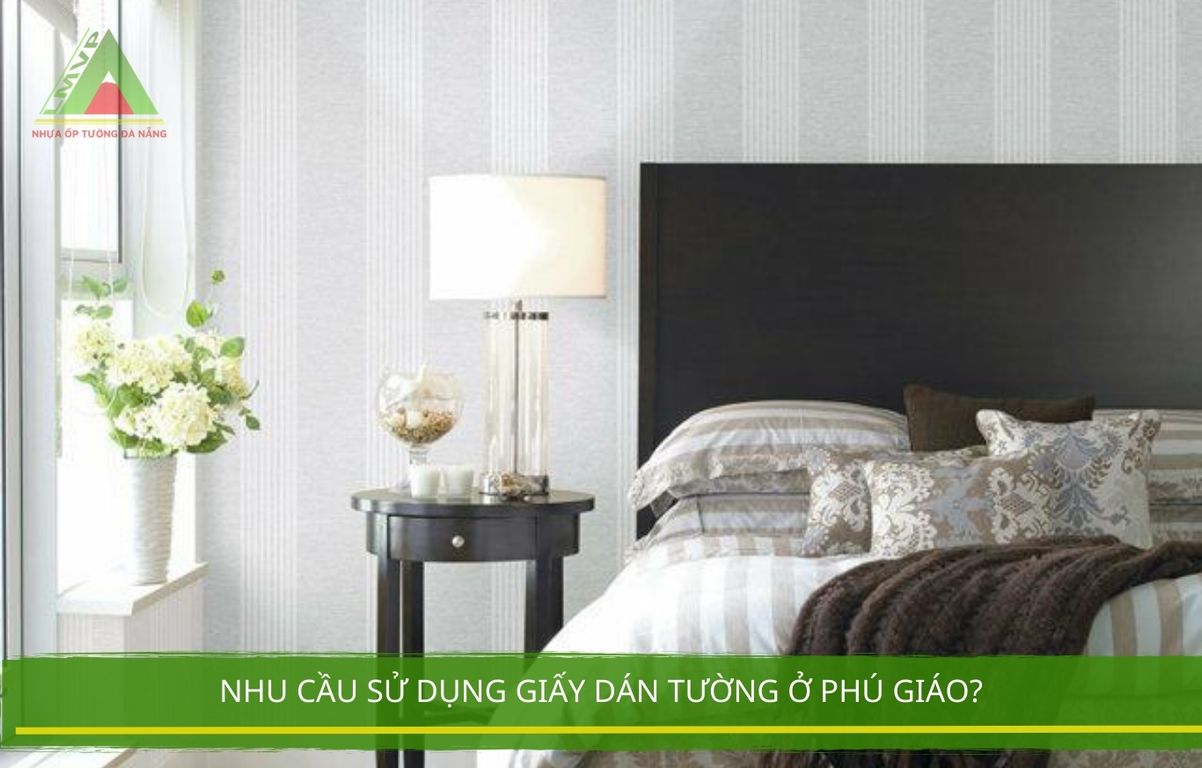 Nhu Cầu Sử Dụng Giấy Dán Tường Ở Phú Giáo?