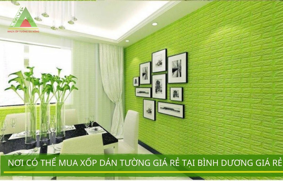 Nơi Có Thể Mua Xốp Dán Tường Giá Rẻ  Tại Bình Dương Giá Rẻ