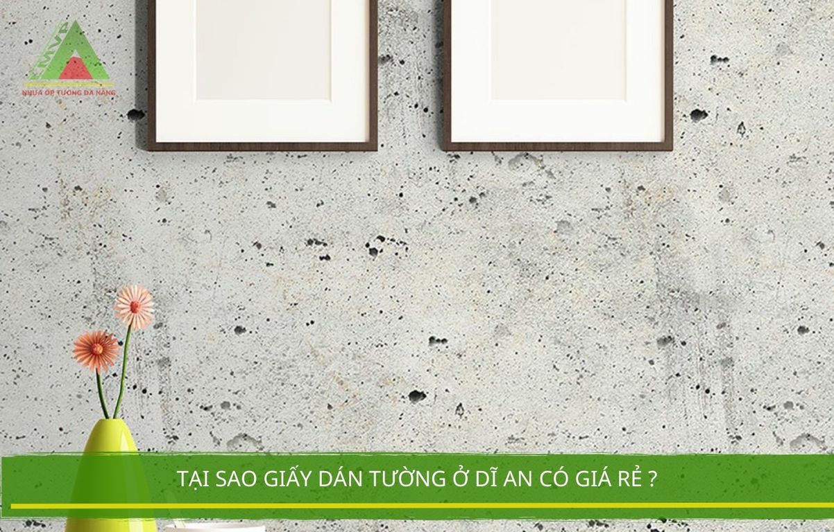 Tại Sao Giấy Dán Tường Ở Dĩ An Có Giá Rẻ ?