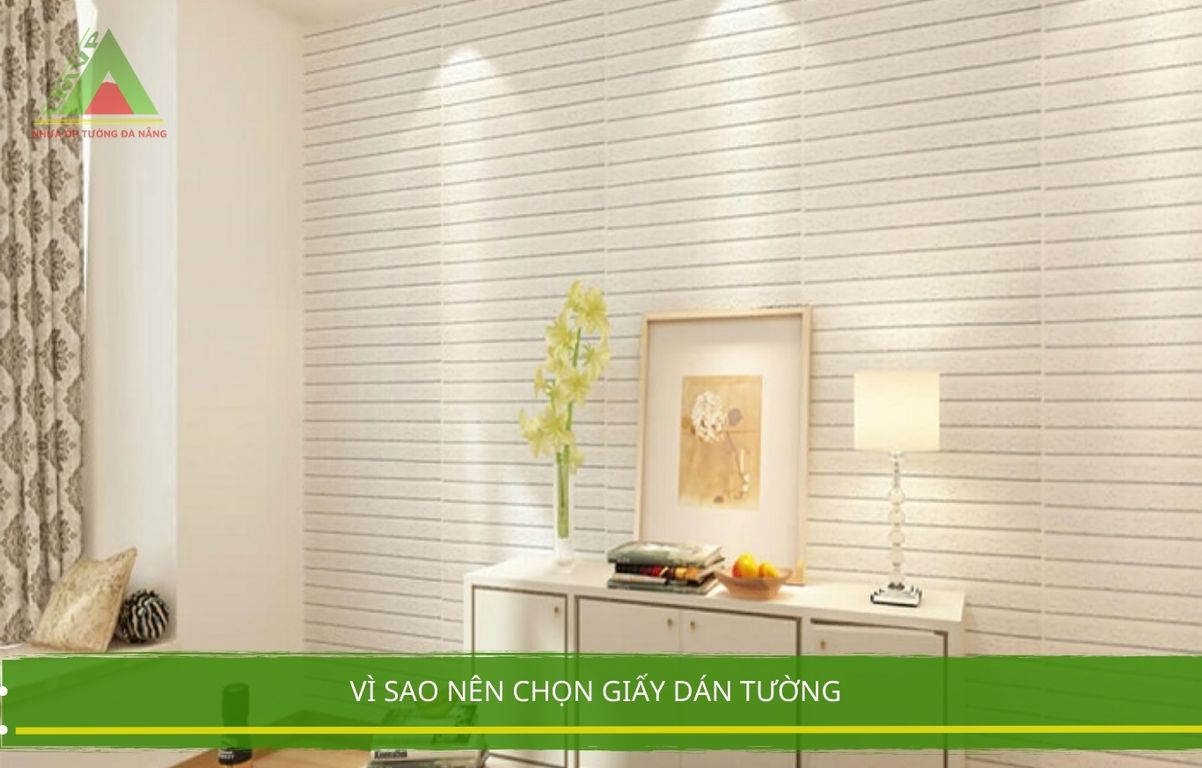 Vì Sao Nên Chọn Giấy Dán Tường