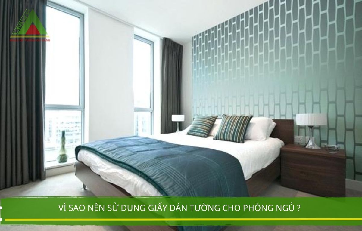 Vì Sao Nên Sử Dụng Giấy Dán Tường Cho Phòng Ngủ ?