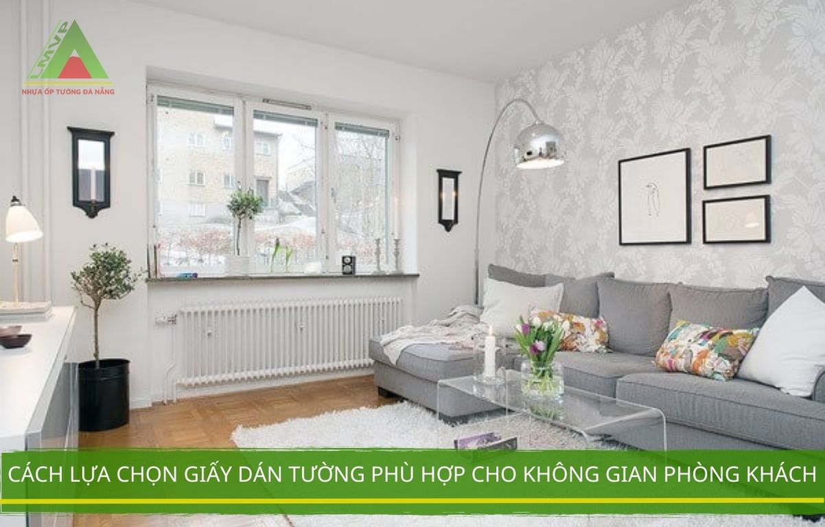 Cách lựa chọn giấy dán tường phù hợp cho không gian phòng khách