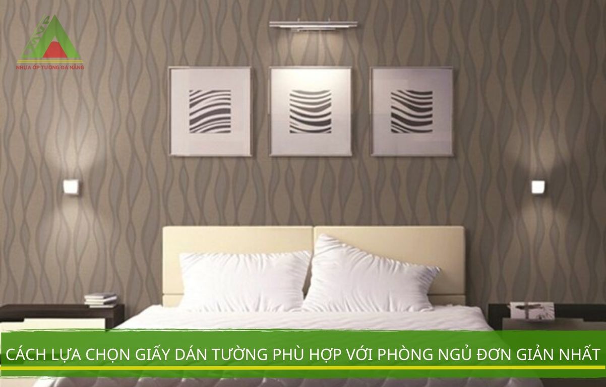 Cách Lựa Chọn Giấy Dán Tường Phù Hợp Với Phòng Ngủ Đơn Giản Nhất