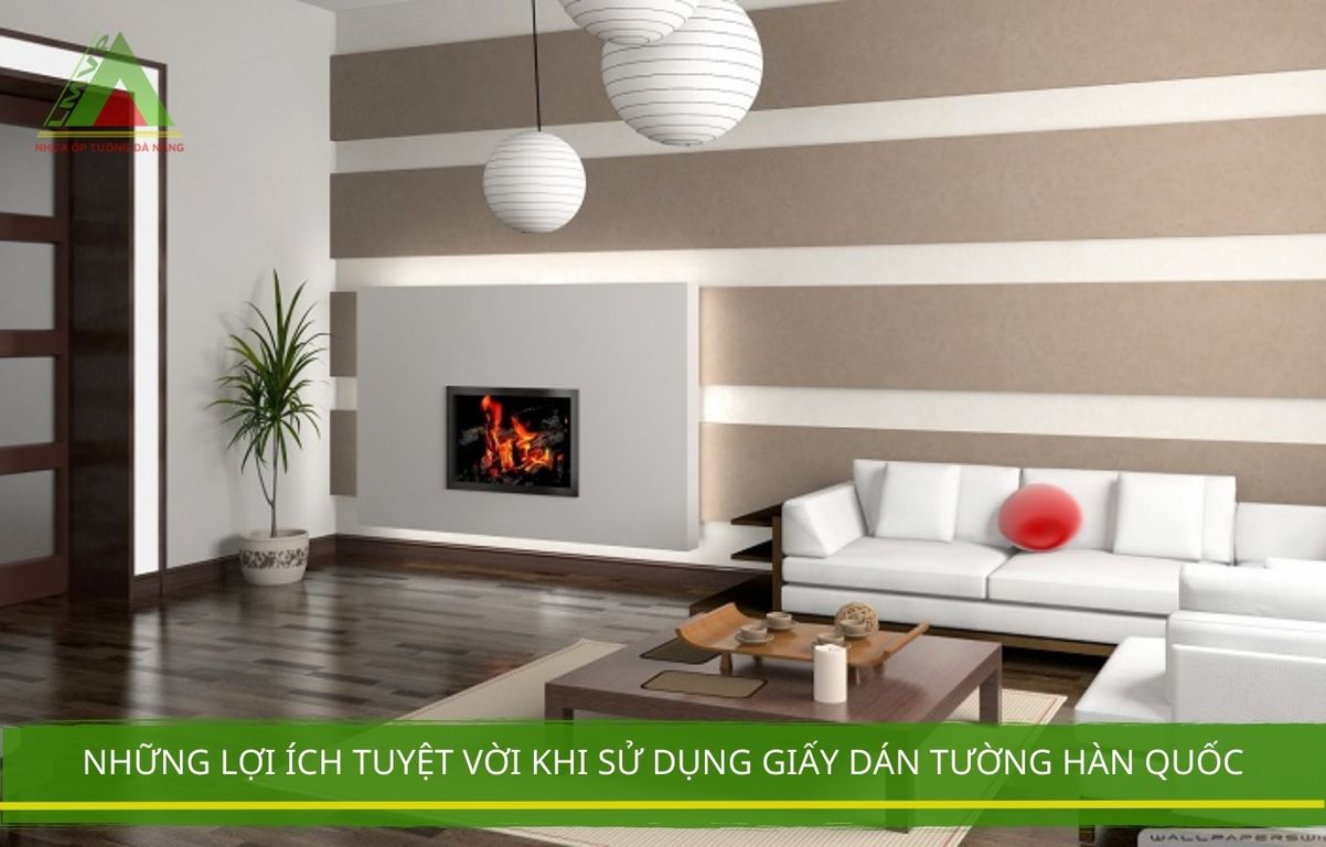 Những lợi ích tuyệt vời khi sử dụng giấy dán tường Hàn Quốc